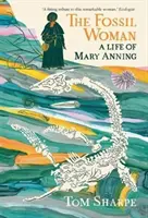 La mujer fósil: la vida de Mary Anning - Fossil Woman - A Life of Mary Anning