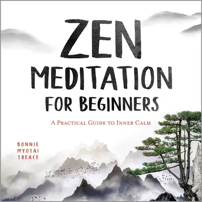 Meditación Zen para Principiantes: Una guía práctica para la calma interior - Zen Meditation for Beginners: A Practical Guide to Inner Calm