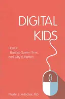 Digital Kids: Cómo equilibrar el tiempo frente a la pantalla y por qué es importante - Digital Kids: How to Balance Screen Time, and Why It Matters