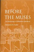 Ante las musas: Antología de la literatura acadia - Before the Muses: An Anthology of Akkadian Literature