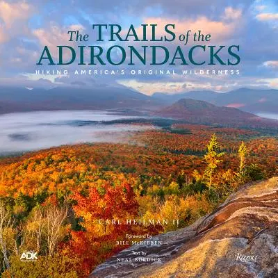 Los senderos de los Adirondacks: Senderismo por los parajes naturales originales de Estados Unidos - The Trails of the Adirondacks: Hiking America's Original Wilderness