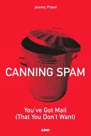 Conservando el Spam: Tienes Correo (Que No Quieres) - Canning Spam: You've Got Mail (That You Don't Want)