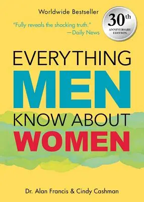 Todo lo que los hombres saben sobre las mujeres: Edición 30 aniversario - Everything Men Know about Women: 30th Anniversary Edition