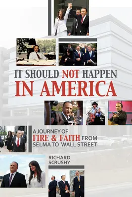 It Should Not Happen in America: De Selma a Wall Street: un viaje de fuego y fe - It Should Not Happen in America: From Selma to Wall Street--'a Journey of Fire and Faith'