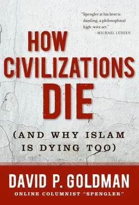 Cómo mueren las civilizaciones (y por qué el islam también está muriendo) - How Civilizations Die: (And Why Islam Is Dying Too)