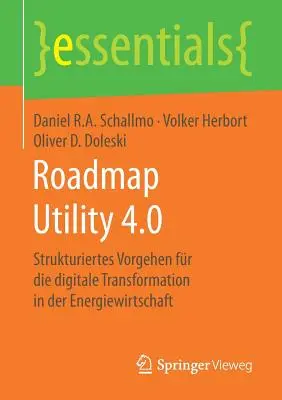 Hoja de ruta Utility 4.0: Una visión estratégica de la transformación digital en el sector de la energía - Roadmap Utility 4.0: Strukturiertes Vorgehen Fr Die Digitale Transformation in Der Energiewirtschaft