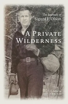 Un desierto privado: Los diarios de Sigurd F. Olson - A Private Wilderness: The Journals of Sigurd F. Olson