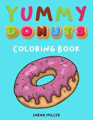 Libro para colorear de Yummy Donuts: Un hilarante, irreverente y delicioso libro para colorear para adultos perfecto para la relajación y el alivio del estrés - Yummy Donuts Coloring Book: An Hilarious, Irreverent and Yummy coloring book for Adults perfect for relaxation and stress relief