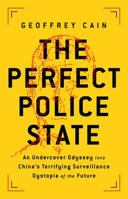 El Estado policial perfecto: Una odisea encubierta en la aterradora distopía de la vigilancia china del futuro - The Perfect Police State: An Undercover Odyssey Into China's Terrifying Surveillance Dystopia of the Future