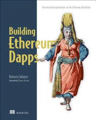 Construyendo Dapps de Ethereum: Aplicaciones Descentralizadas en la Blockchain de Ethereum - Building Ethereum Dapps: Decentralized Applications on the Ethereum Blockchain