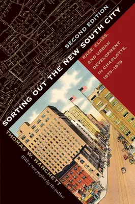 Sorting Out the New South City, segunda edición: Raza, clase y desarrollo urbano en Charlotte, 1875-1975 - Sorting Out the New South City, Second Edition: Race, Class, and Urban Development in Charlotte, 1875-1975