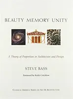 Beauty Memory Unity: Una teoría de la proporción en la arquitectura - Beauty Memory Unity: A Theory of Proportion in Architecture