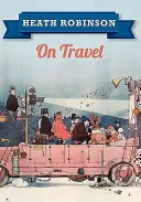 Heath Robinson de viaje - Heath Robinson on Travel