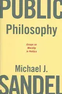 Filosofía pública: Ensayos sobre la moral en la política - Public Philosophy: Essays on Morality in Politics