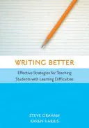 Escribir mejor: Estrategias eficaces para enseñar a alumnos con dificultades de aprendizaje - Writing Better: Effective Strategies for Teaching Students with Learning Difficulties