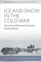 Hielo y nieve en la Guerra Fría: Historias de entornos climáticos extremos - Ice and Snow in the Cold War: Histories of Extreme Climatic Environments