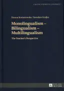 Monolingüismo - Bilingüismo - Multilingüismo: La perspectiva del profesor - Monolingualism - Bilingualism - Multilingualism: The Teacher's Perspective