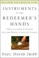 Instrumentos en manos del Redentor: Personas necesitadas de cambio Ayudando a personas necesitadas de cambio - Instruments in the Redeemer's Hands: People in Need of Change Helping People in Need of Change