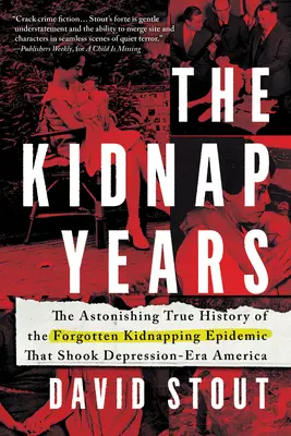Los años del secuestro: La asombrosa historia real de la epidemia olvidada que sacudió la América de la era de la Depresión - The Kidnap Years: The Astonishing True History of the Forgotten Epidemic That Shook Depression-Era America