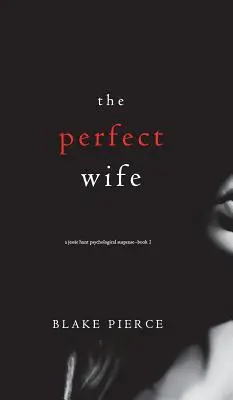 La Esposa Perfecta (A Jessie Hunt Psychological Suspense Thriller-Book One) - The Perfect Wife (A Jessie Hunt Psychological Suspense Thriller-Book One)