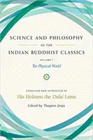 Ciencia y Filosofía en los Clásicos Budistas Indios, Vol. 1: El Mundo Físico - Science and Philosophy in the Indian Buddhist Classics, Vol. 1: The Physical World