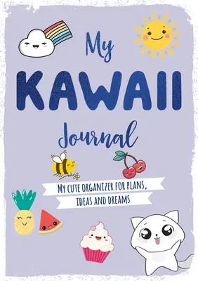 Mi diario kawaii: Mi lindo organizador de planes, ideas y sueños - My Kawaii Journal: My Cute Organizer for Plans, Ideas and Dreams