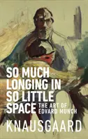 Tanta nostalgia en tan poco espacio - El arte de Edvard Munch - So Much Longing in So Little Space - The art of Edvard Munch