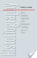 La historiografía en el siglo XX: De la objetividad científica al desafío posmoderno - Historiography in the Twentieth Century: From Scientific Objectivity to the Postmodern Challenge