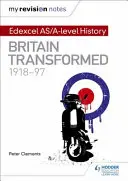 Mis notas de revisión: Edexcel As/A-Level History: Britain Transformed, 1918-97 - My Revision Notes: Edexcel As/A-Level History: Britain Transformed, 1918-97