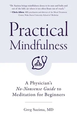 Mindfulness práctico: Guía práctica de meditación para principiantes (Mindful Breathing) - Practical Mindfulness: A Physician's No-Nonsense Guide to Meditation for Beginners (Mindful Breathing)