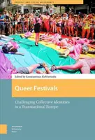 Festivales Queer: El desafío de las identidades colectivas en una Europa transnacional - Queer Festivals: Challenging Collective Identities in a Transnational Europe