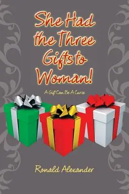 Los Tres Regalos a la Mujer Un Regalo Puede Ser Una Maldición - She Had the Three Gifts to Woman!: A Gift Can Be A Curse