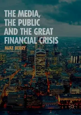 Los medios de comunicación, el público y la gran crisis financiera - The Media, the Public and the Great Financial Crisis