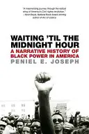 Waiting 'til the Midnight Hour: Una historia narrativa del poder negro en América - Waiting 'til the Midnight Hour: A Narrative History of Black Power in America