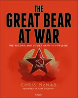 El Gran Oso en Guerra: El Ejército Ruso y Soviético, 1917-Presente - The Great Bear at War: The Russian and Soviet Army, 1917-Present