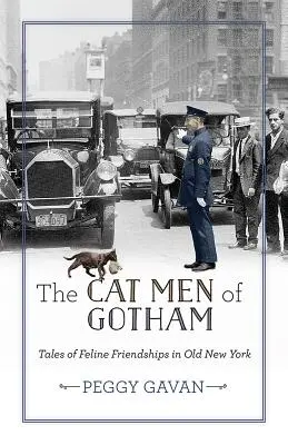 Los hombres gato de Gotham: Historias de amistades felinas en la vieja Nueva York - The Cat Men of Gotham: Tales of Feline Friendships in Old New York