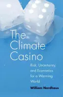 El casino del clima: Riesgo, incertidumbre y economía en un mundo en calentamiento - The Climate Casino: Risk, Uncertainty, and Economics for a Warming World