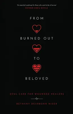 De quemado a amado: Cuidado del alma para sanadores heridos - From Burned Out to Beloved: Soul Care for Wounded Healers