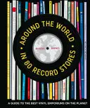 La vuelta al mundo en 80 tiendas de discos: Guía de los mejores emporios del vinilo del planeta - Around the World in 80 Record Stores: A Guide to the Best Vinyl Emporiums on the Planet