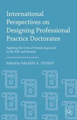 Perspectivas internacionales en el diseño de doctorados de práctica profesional: Aplicando el Enfoque de los Amigos Críticos al Edd y más allá - International Perspectives on Designing Professional Practice Doctorates: Applying the Critical Friends Approach to the Edd and Beyond