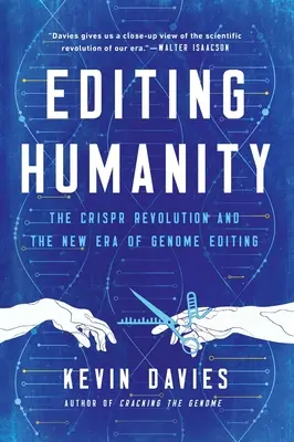 Editar la humanidad: La revolución Crispr y la nueva era de la edición del genoma - Editing Humanity: The Crispr Revolution and the New Era of Genome Editing