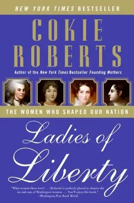 Damas de la Libertad: Las mujeres que dieron forma a nuestra nación - Ladies of Liberty: The Women Who Shaped Our Nation