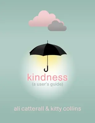 Kindness (A User's Guide) - El regalo perfecto para usted o para un amigo - porque la bondad es poder - Kindness (A User's Guide) - The perfect gift for yourself or a friend - because Kindness is Power