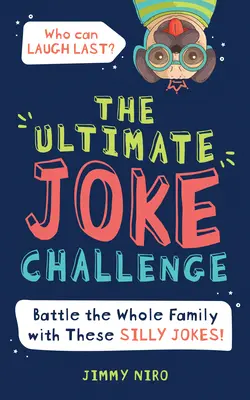 El Desafío Definitivo de los Chistes: ¡Enfréntate a toda la familia durante la Noche de Juegos con estos chistes tontos para niños! - The Ultimate Joke Challenge: Battle the Whole Family During Game Night with These Silly Jokes for Kids!