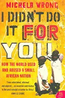 No lo hice por ti - Cómo el mundo usó y abusó de una pequeña nación africana - I Didn't Do It For You - How the World Used and Abused a Small African Nation