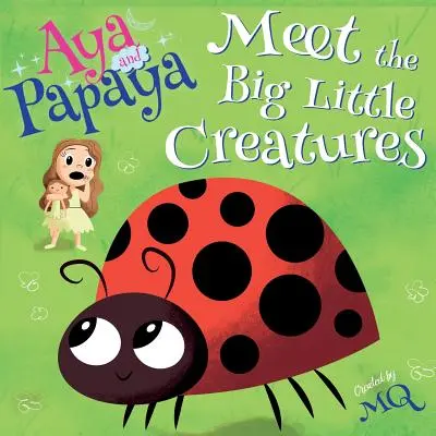 Aya y Papaya conocen a las pequeñas grandes criaturas - Aya and Papaya Meet the Big Little Creatures