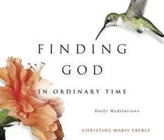 Encontrar a Dios en el tiempo ordinario - Finding God in Ordinary Time