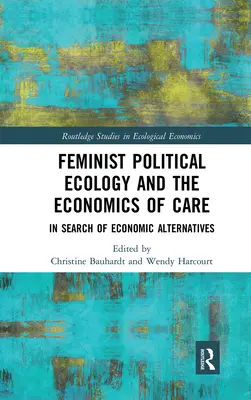 Ecología política feminista y economía de los cuidados: en busca de alternativas económicas - Feminist Political Ecology and the Economics of Care: In Search of Economic Alternatives