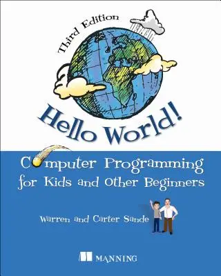 ¡Hola Mundo! Un completo tutorial de programación informática basado en Python con divertidas ilustraciones, ejemplos y ejercicios prácticos. - Hello World!: A Complete Python-Based Computer Programming Tutorial with Fun Illustrations, Examples, and Hand-On Exercises.