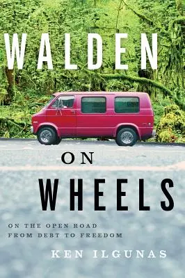 Walden sobre ruedas: De la deuda a la libertad - Walden on Wheels: On the Open Road from Debt to Freedom